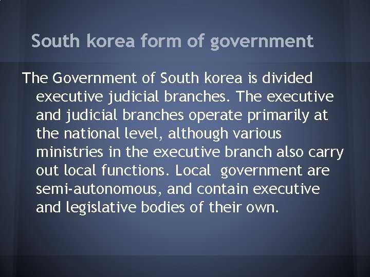 South korea form of government The Government of South korea is divided executive judicial