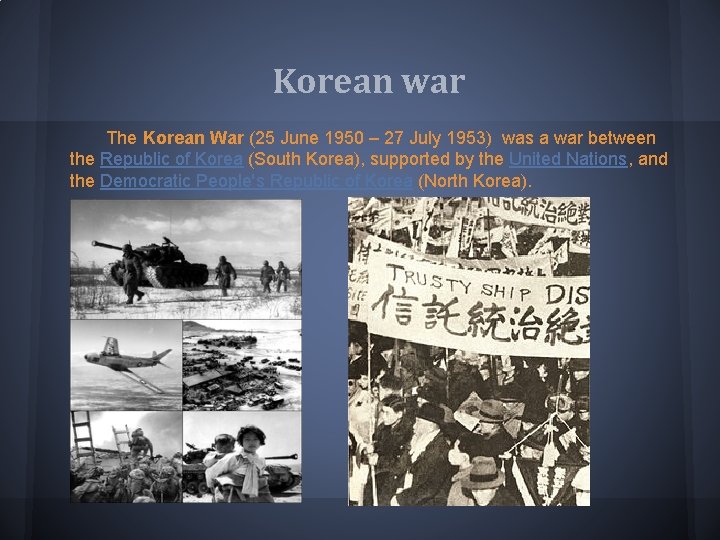 Korean war The Korean War (25 June 1950 – 27 July 1953) was a