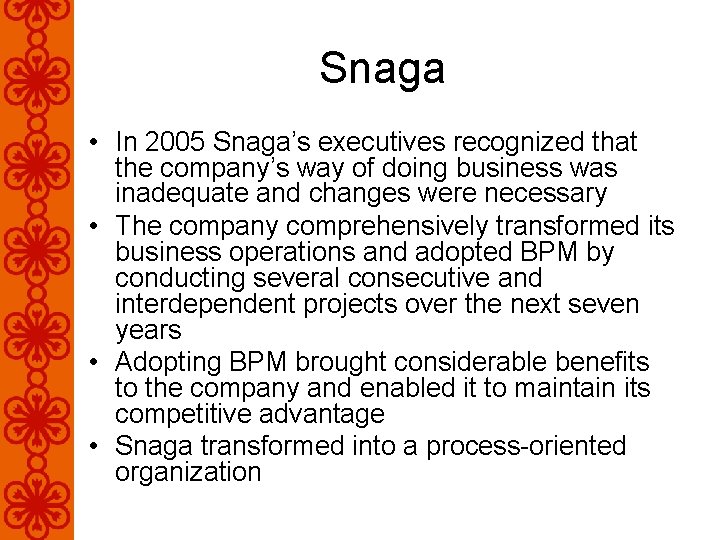 Snaga • In 2005 Snaga’s executives recognized that the company’s way of doing business