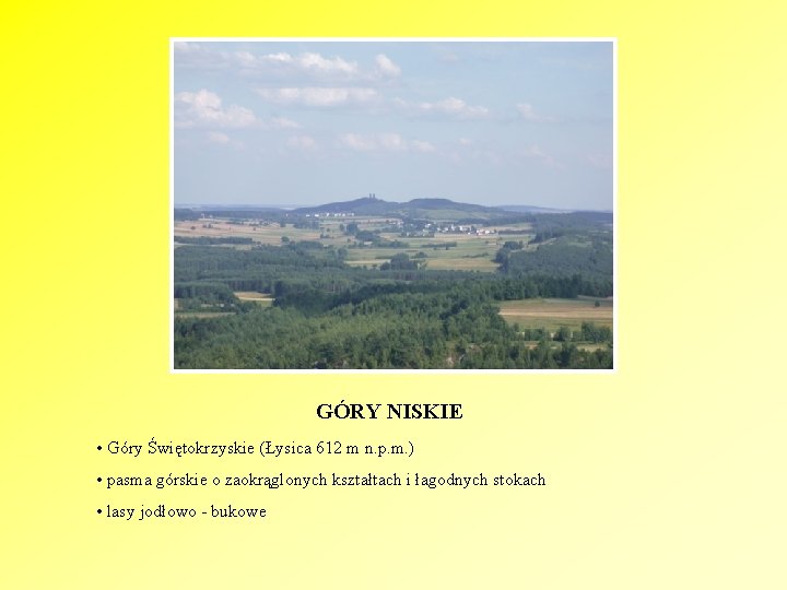 GÓRY NISKIE • Góry Świętokrzyskie (Łysica 612 m n. p. m. ) • pasma