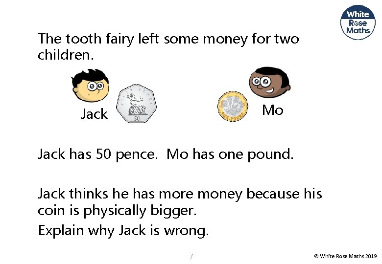 The tooth fairy left some money for two children. Mo Jack has 50 pence.