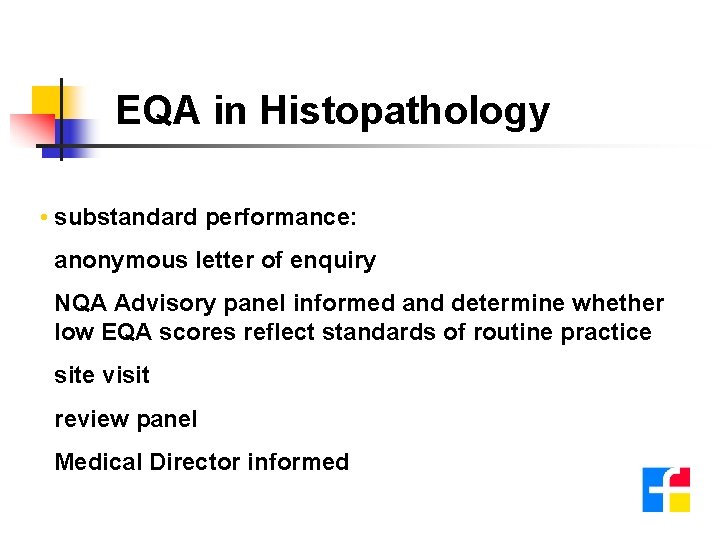EQA in Histopathology • substandard performance: anonymous letter of enquiry NQA Advisory panel informed
