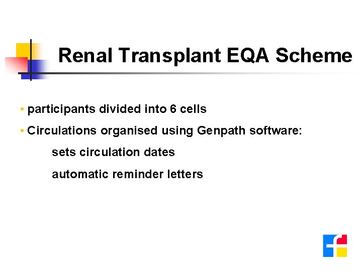 Renal Transplant EQA Scheme • participants divided into 6 cells • Circulations organised using