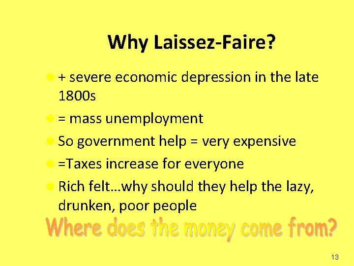Why Laissez-Faire? ® + severe economic depression in the late 1800 s ® =