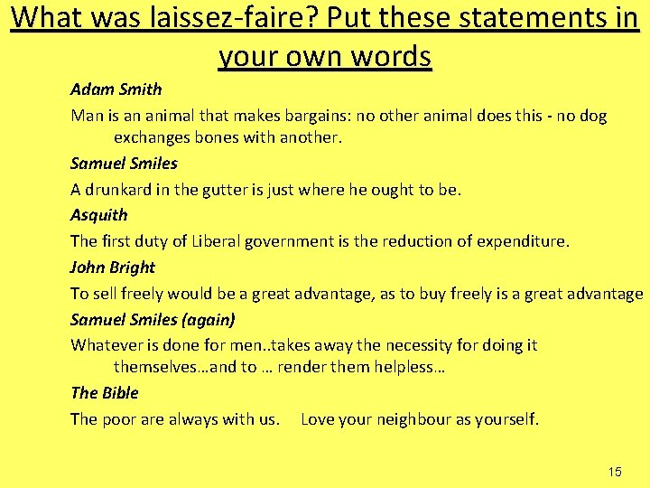 What was laissez-faire? Put these statements in your own words Adam Smith Man is