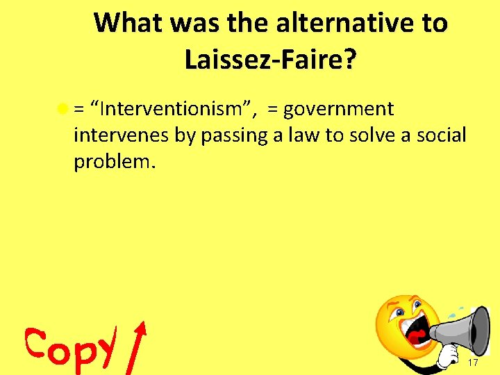 What was the alternative to Laissez-Faire? ® = “Interventionism”, = government intervenes by passing