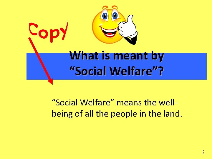 What is meant by “Social Welfare”? “Social Welfare” means the wellbeing of all the
