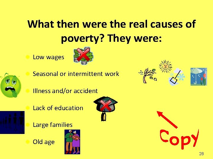 What then were the real causes of poverty? They were: ® Low wages ®