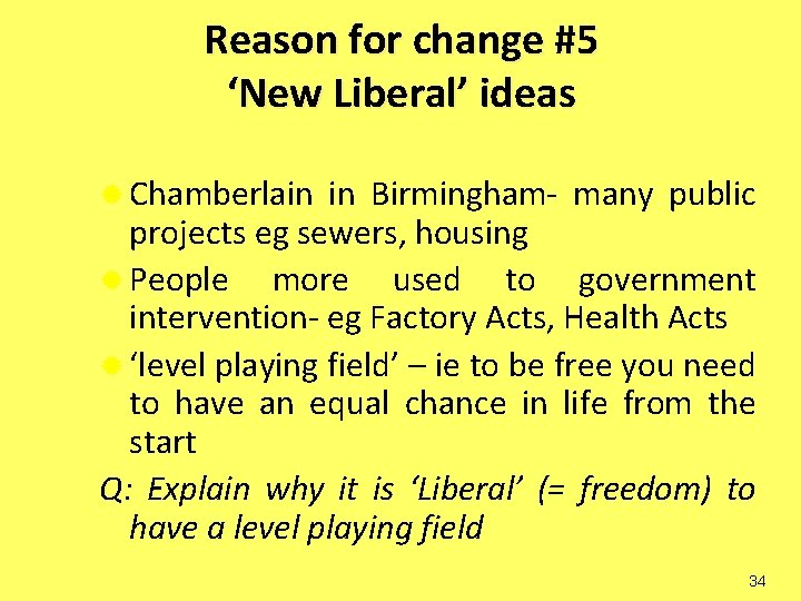 Reason for change #5 ‘New Liberal’ ideas ® Chamberlain in Birmingham- many public projects