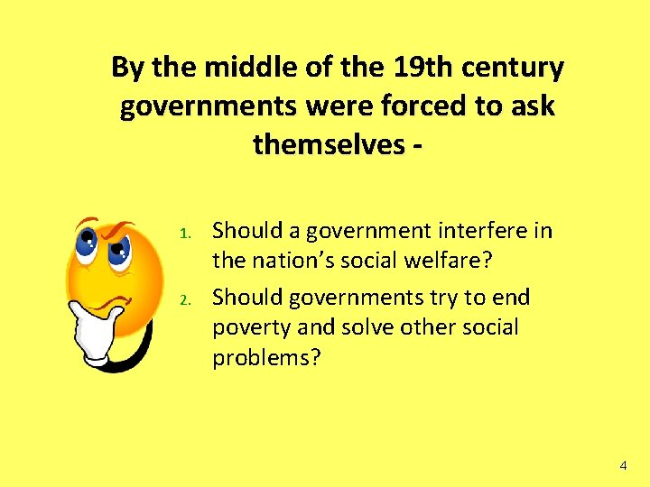 By the middle of the 19 th century governments were forced to ask themselves