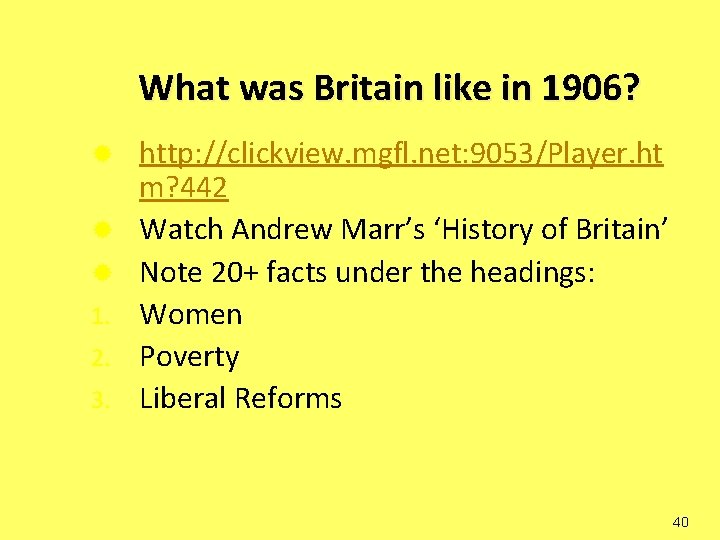 What was Britain like in 1906? ® ® ® 1. 2. 3. http: //clickview.