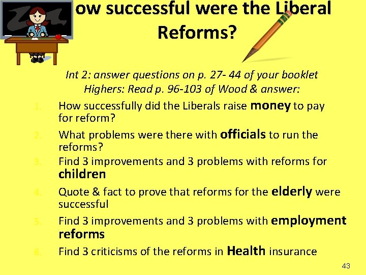 How successful were the Liberal Reforms? 1. 2. 3. Int 2: answer questions on