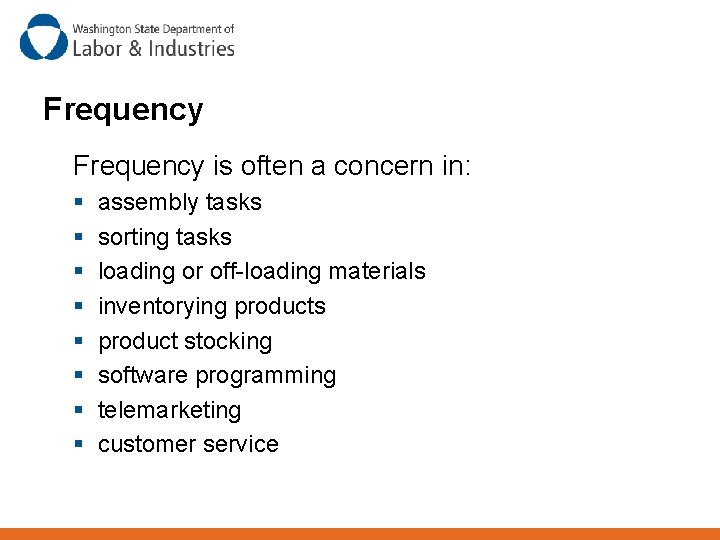 Frequency is often a concern in: § § § § assembly tasks sorting tasks