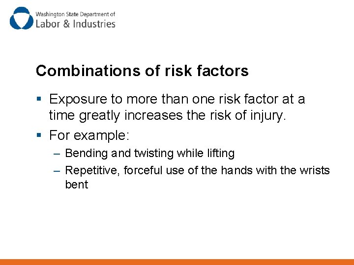 Combinations of risk factors § Exposure to more than one risk factor at a