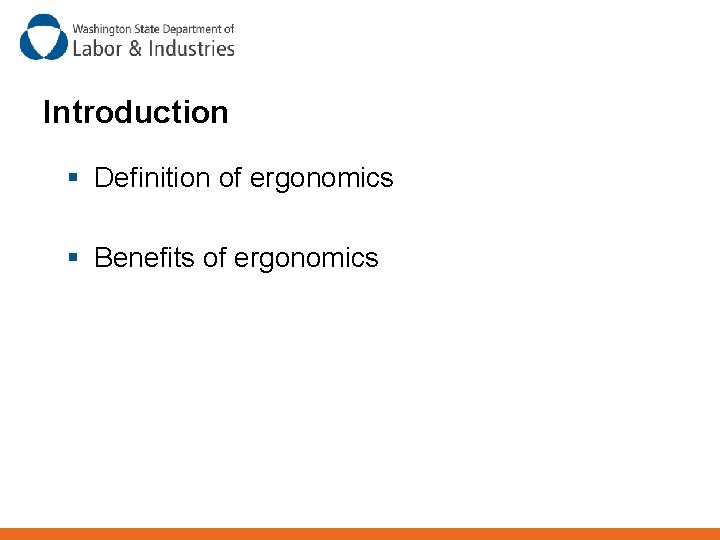 Introduction § Definition of ergonomics § Benefits of ergonomics 