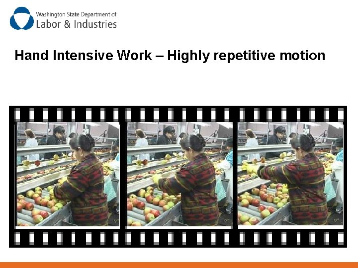 Hand Intensive Work – Highly repetitive motion 