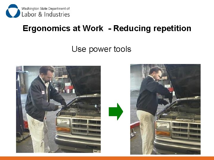 Ergonomics at Work - Reducing repetition Use power tools 