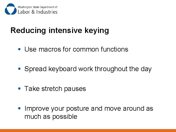 Reducing intensive keying § Use macros for common functions § Spread keyboard work throughout