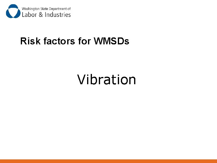 Risk factors for WMSDs Vibration 