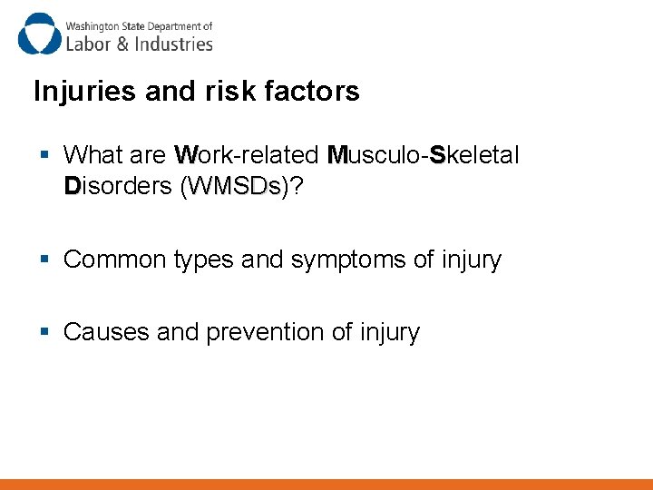 Injuries and risk factors § What are Work-related Musculo-Skeletal Disorders (WMSDs)? WMSDs § Common
