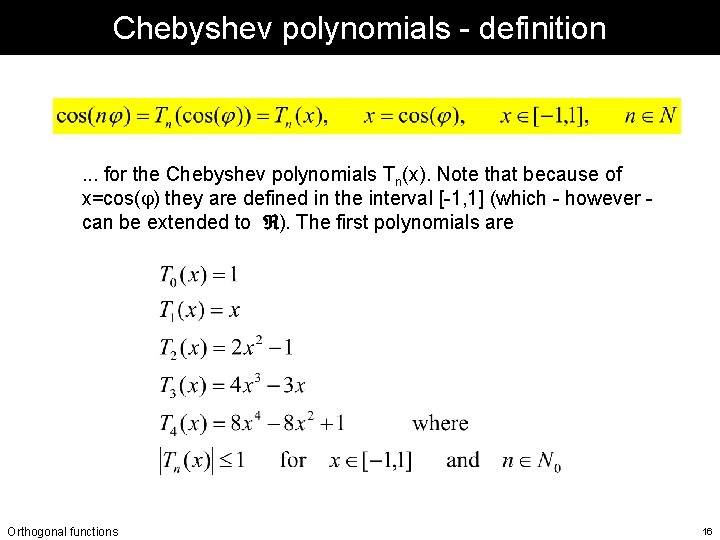Chebyshev polynomials - definition . . . for the Chebyshev polynomials Tn(x). Note that Chebyshev polynomials - definition . . . for the Chebyshev polynomials Tn(x). Note that