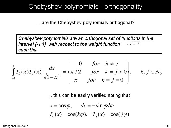 Chebyshev polynomials - orthogonality. . . are the Chebyshev polynomials orthogonal? Chebyshev polynomials are Chebyshev polynomials - orthogonality. . . are the Chebyshev polynomials orthogonal? Chebyshev polynomials are