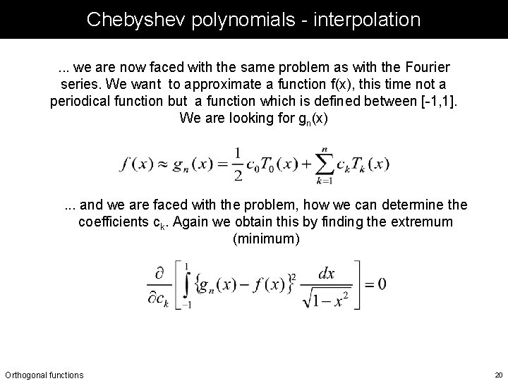 Chebyshev polynomials - interpolation. . . we are now faced with the same problem Chebyshev polynomials - interpolation. . . we are now faced with the same problem
