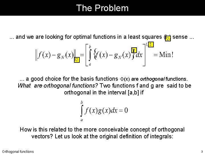 The Problem. . . and we are looking for optimal functions in a least The Problem. . . and we are looking for optimal functions in a least