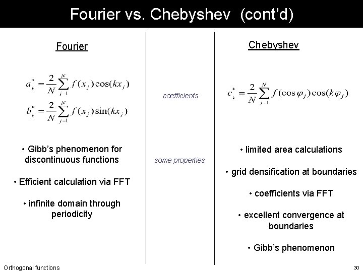 Fourier vs. Chebyshev (cont’d) Chebyshev Fourier coefficients • Gibb’s phenomenon for discontinuous functions • Fourier vs. Chebyshev (cont’d) Chebyshev Fourier coefficients • Gibb’s phenomenon for discontinuous functions •