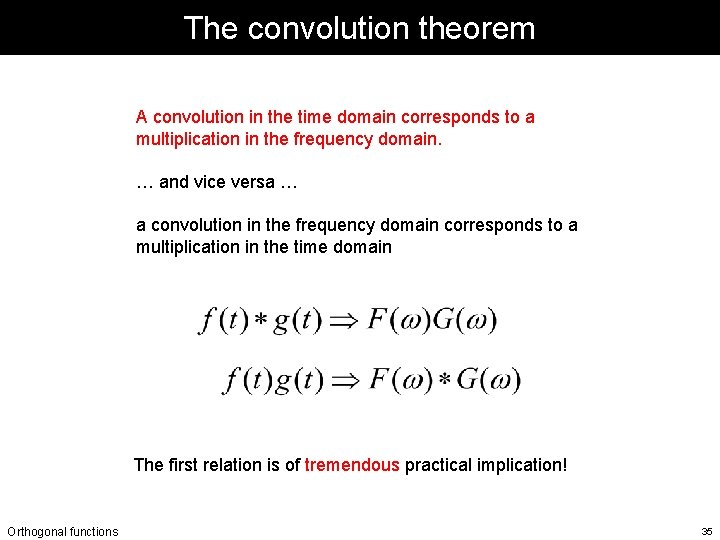 The convolution theorem A convolution in the time domain corresponds to a multiplication in The convolution theorem A convolution in the time domain corresponds to a multiplication in