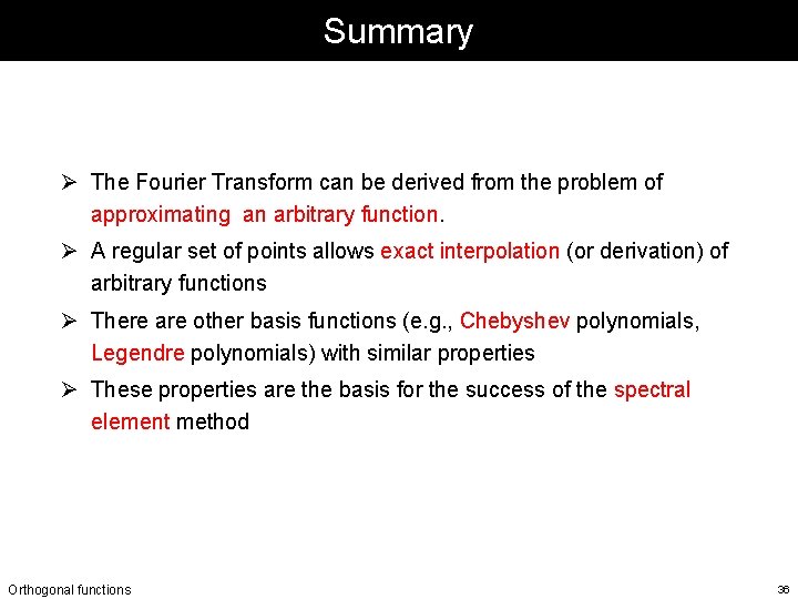 Summary Ø The Fourier Transform can be derived from the problem of approximating an Summary Ø The Fourier Transform can be derived from the problem of approximating an