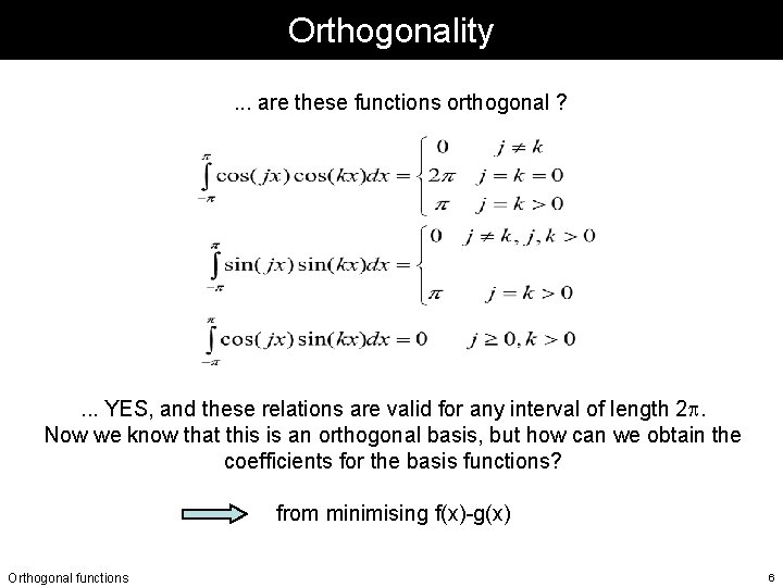 Orthogonality. . . are these functions orthogonal ? . . . YES, and these Orthogonality. . . are these functions orthogonal ? . . . YES, and these