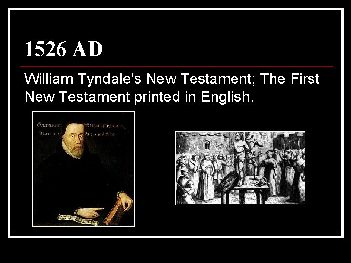 1526 AD William Tyndale's New Testament; The First New Testament printed in English. 