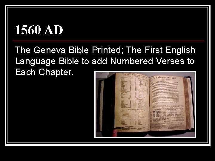 1560 AD The Geneva Bible Printed; The First English Language Bible to add Numbered