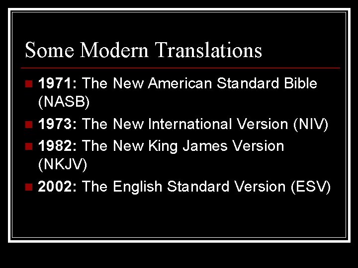 Some Modern Translations 1971: The New American Standard Bible (NASB) n 1973: The New