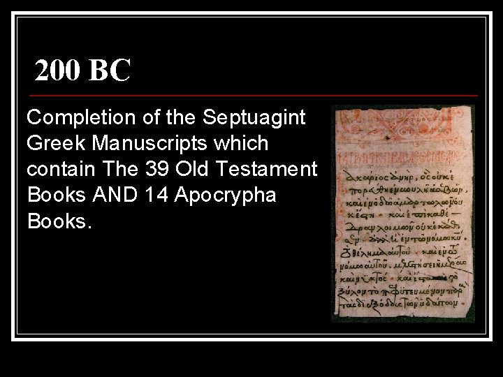 200 BC Completion of the Septuagint Greek Manuscripts which contain The 39 Old Testament