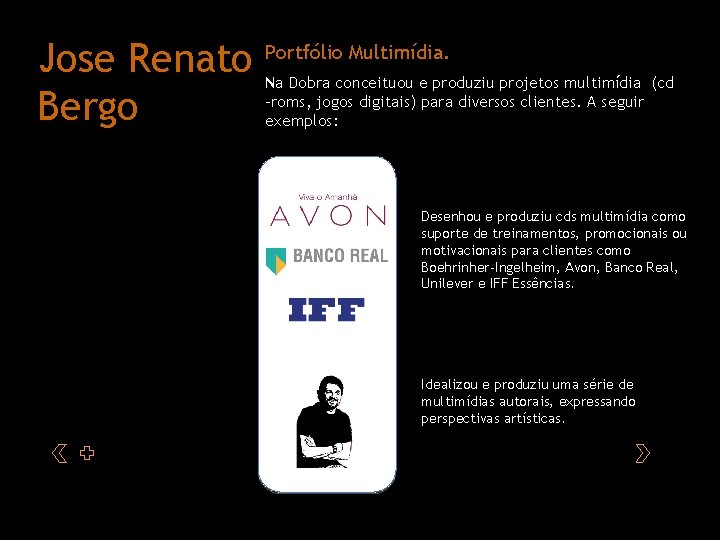 Jose Renato Bergo Portfólio Multimídia. Na Dobra conceituou e produziu projetos multimídia (cd -roms,