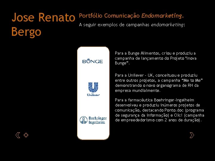 Jose Renato Bergo Portfólio Comunicação Endomarketing. A seguir exemplos de campanhas endomarketing: Para a