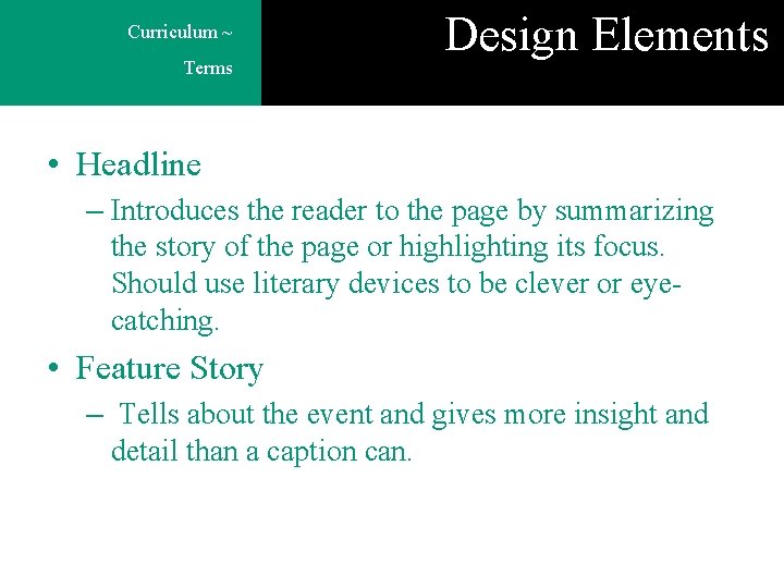 Curriculum ~ Terms Design Elements • Headline – Introduces the reader to the page