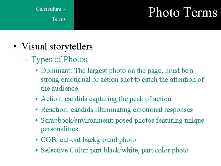 Curriculum ~ Terms Photo Terms • Visual storytellers – Types of Photos • Dominant: