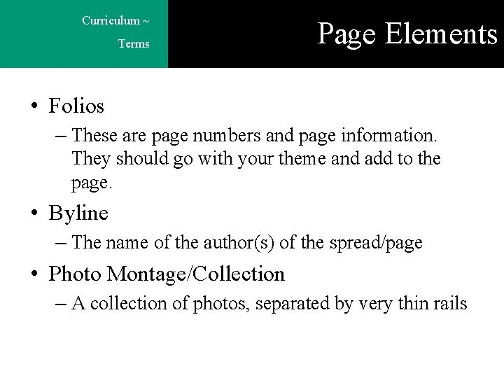 Curriculum ~ Terms Page Elements • Folios – These are page numbers and page