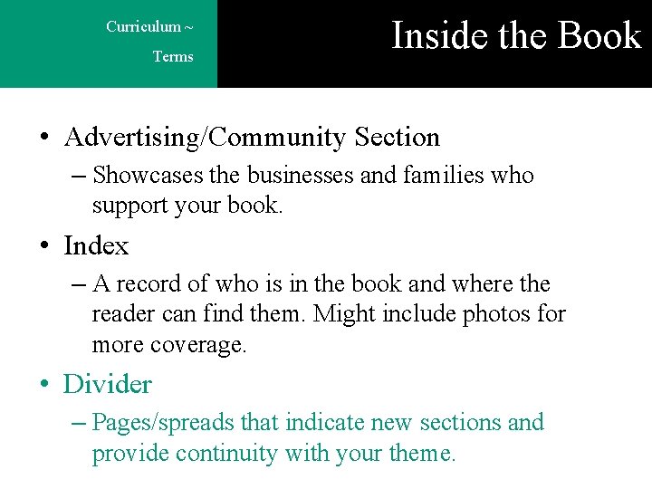 Curriculum ~ Terms Inside the Book • Advertising/Community Section – Showcases the businesses and