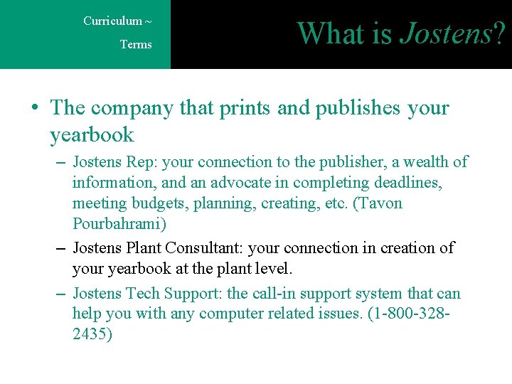 Curriculum ~ Terms What is Jostens? • The company that prints and publishes your