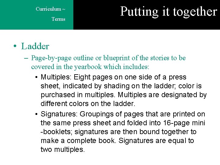 Curriculum ~ Terms Putting it together • Ladder – Page-by-page outline or blueprint of