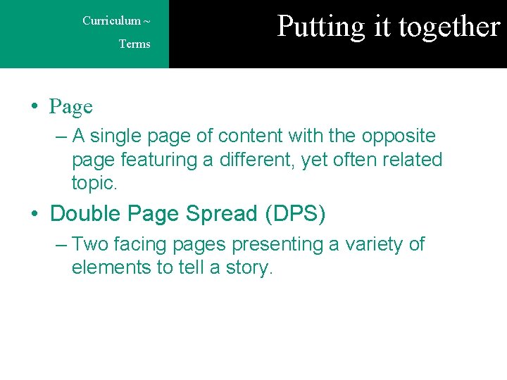 Curriculum ~ Terms Putting it together • Page – A single page of content