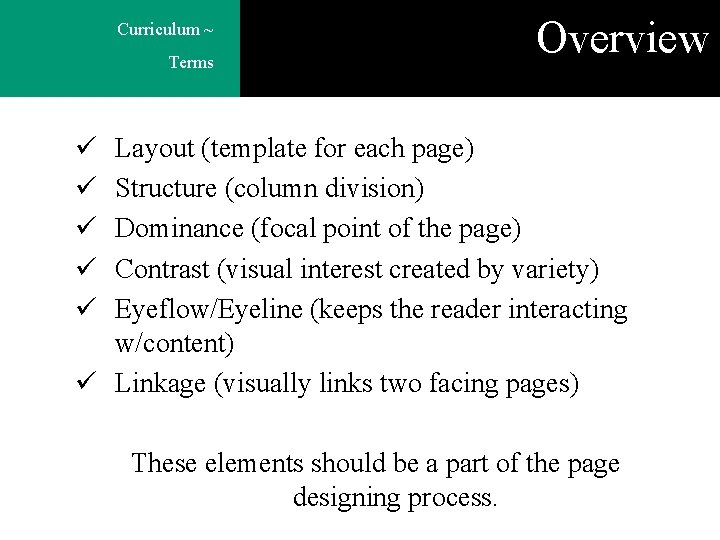 Curriculum ~ Terms Overview ü ü ü Layout (template for each page) Structure (column