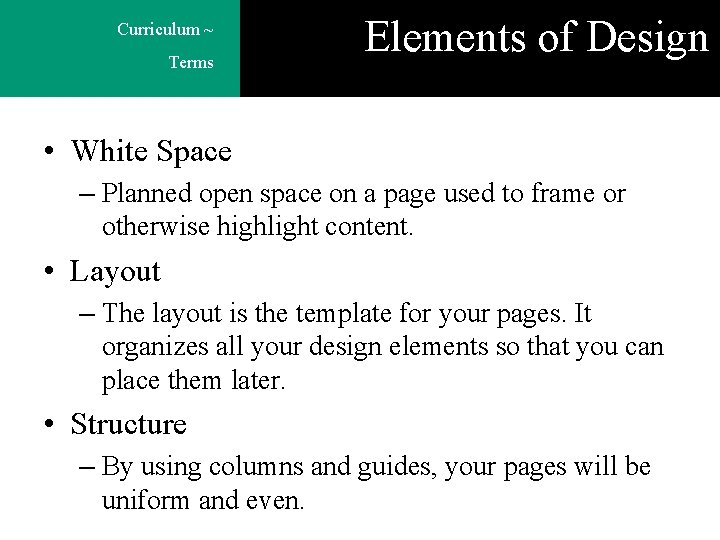 Curriculum ~ Terms Elements of Design • White Space – Planned open space on