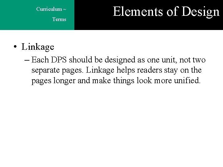 Curriculum ~ Terms Elements of Design • Linkage – Each DPS should be designed