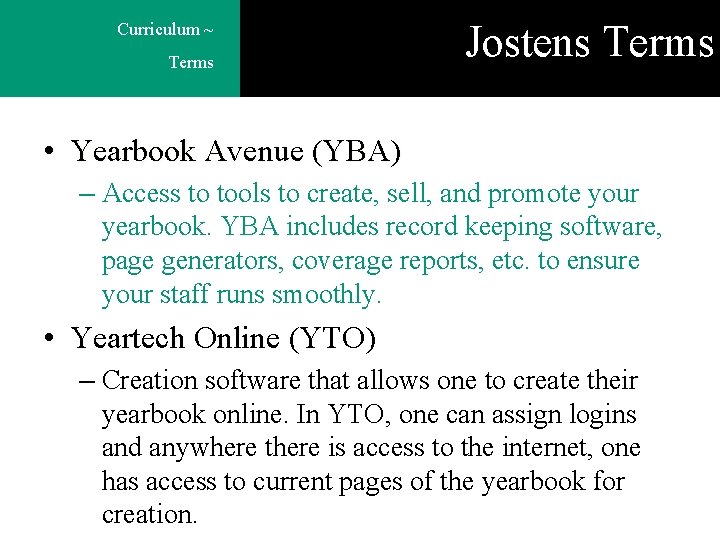 Curriculum ~ Terms Jostens Terms • Yearbook Avenue (YBA) – Access to tools to