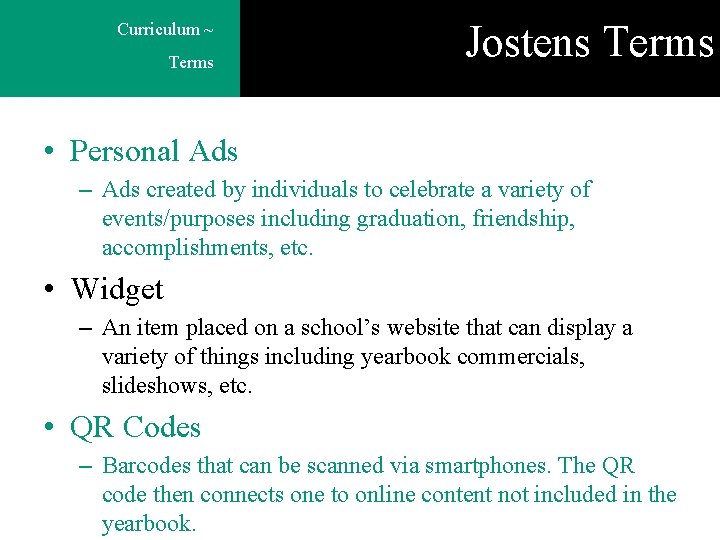 Curriculum ~ Terms Jostens Terms • Personal Ads – Ads created by individuals to